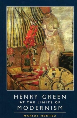 Henry Green at the Limits of Modernism 1845195752 Book Cover