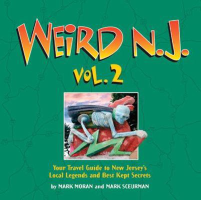 Weird N.J., Volume 2: Your Travel Guide to New ... 1454903627 Book Cover