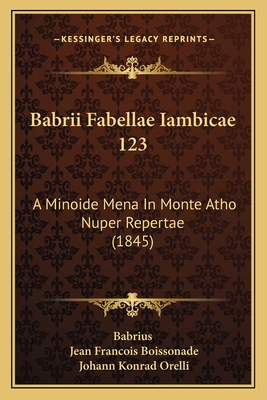 Babrii Fabellae Iambicae 123: A Minoide Mena In... [Latin] 1165260956 Book Cover