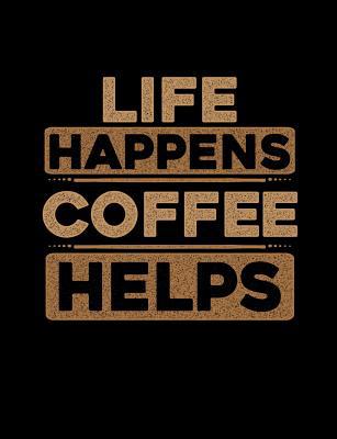 Life Happens Coffee Helps: Funny Quotes and Pun... 1073132021 Book Cover