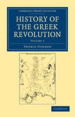 History of the Greek Revolution: Volume 1 1139175408 Book Cover