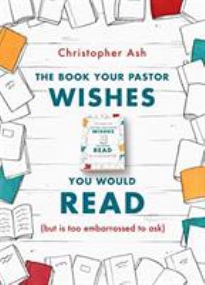 The Book Your Pastor Wishes You Would Read: (Bu... 1784983632 Book Cover