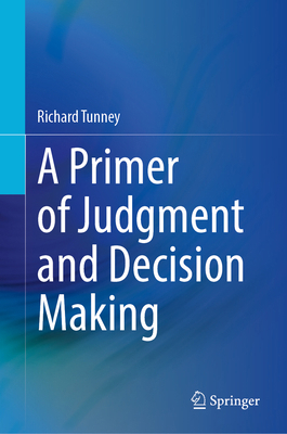A Primer of Judgment and Decision Making 3031569717 Book Cover
