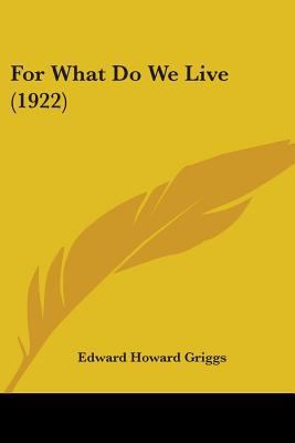 For What Do We Live (1922) 1104056224 Book Cover