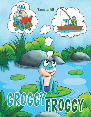 Groggy Froggy 1649795114 Book Cover