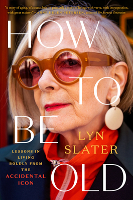 How to Be Old: Lessons in Living Boldly from th... 0593471792 Book Cover