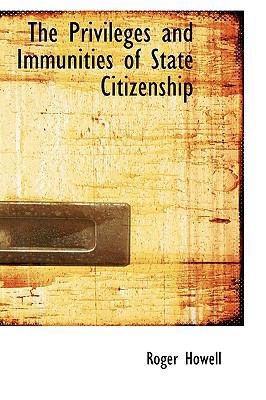 The Privileges and Immunities of State Citizenship 1110003927 Book Cover