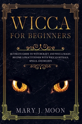 Wicca: Beginners Guide to Discover Wicca Magic.... 166078753X Book Cover