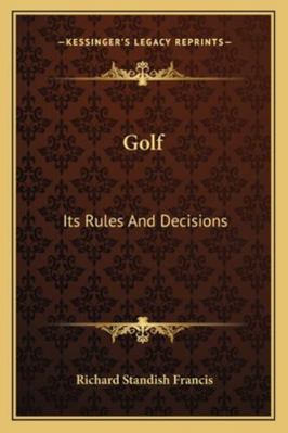 Golf: Its Rules And Decisions 1162993774 Book Cover