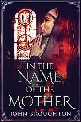 In The Name Of The Mother: A Chronicle of 8th C... [Large Print] 4867473790 Book Cover