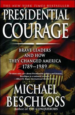 Presidential Courage: Brave Leaders and How The... 0743257448 Book Cover