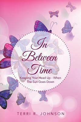 In Between Time: Keeping Your Head Up - When th... 1499072708 Book Cover