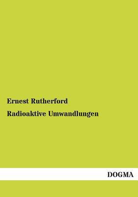 Radioaktive Umwandlungen [German] 3955076563 Book Cover