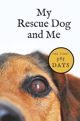 My Rescue Dog and Me: The First 365 Days 171986831X Book Cover