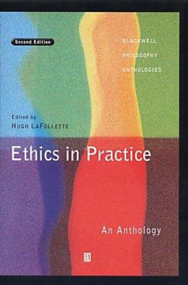 Ethics in Practice: An Anthology (Blackwell Phi... 0631228349 Book Cover