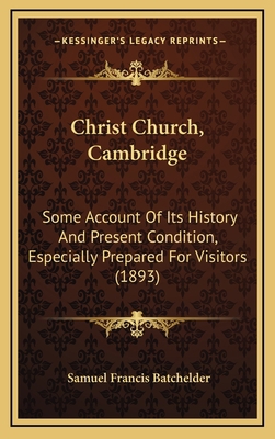 Christ Church, Cambridge: Some Account Of Its H... 1168993253 Book Cover