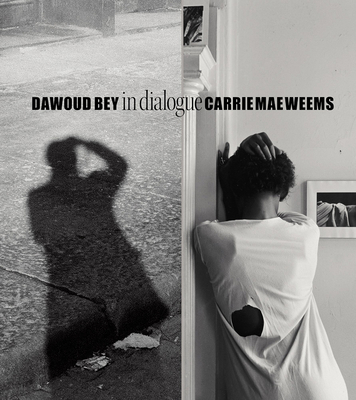 Dawoud Bey & Carrie Mae Weems: In Dialogue 1636810454 Book Cover