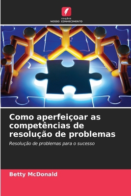 Como aperfeiçoar as competências de resolução d... [Portuguese] 6209927785 Book Cover