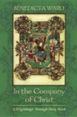 In the Company of Christ: A Pilgrimage Through ... 0898694965 Book Cover