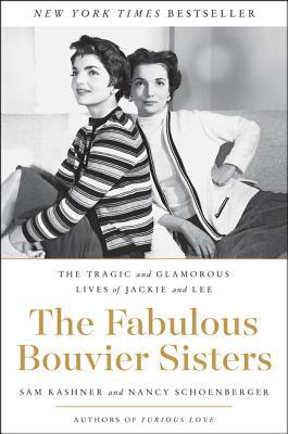 The Fabulous Bouvier Sisters: The Tragic and Gl... 0062364995 Book Cover