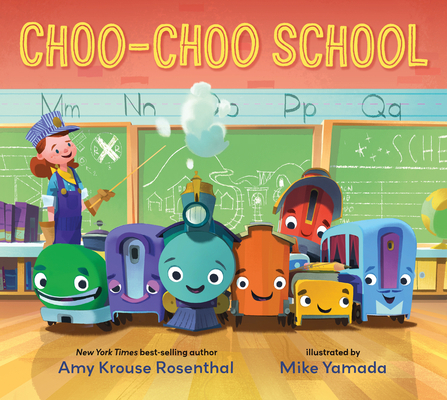 Choo-Choo School: All Aboard for the First Day ... 0763697427 Book Cover