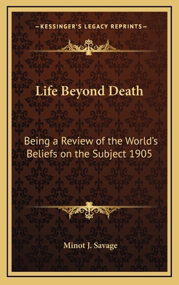 Life Beyond Death: Being a Review of the World'... 1163366552 Book Cover