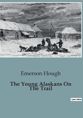 The Young Alaskans On The Trail B0CCLRZHMD Book Cover