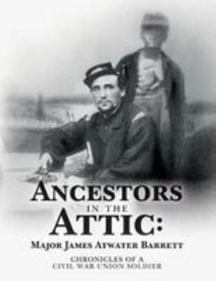 Ancestors in the Attic: Major James Atwater Bar... 1544240961 Book Cover