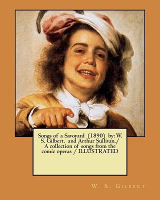 Songs of a Savoyard (1890) by: W. S. Gilbert. a... 1979027358 Book Cover