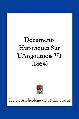 Documents Historiques Sur L'Angoumois V1 (1864) [French] 1161001018 Book Cover