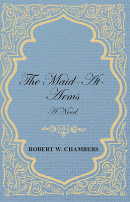 The Maid-At-Arms - A Novel 1443717444 Book Cover