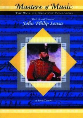 The Life & Times of John Philip Sousa 1584152125 Book Cover