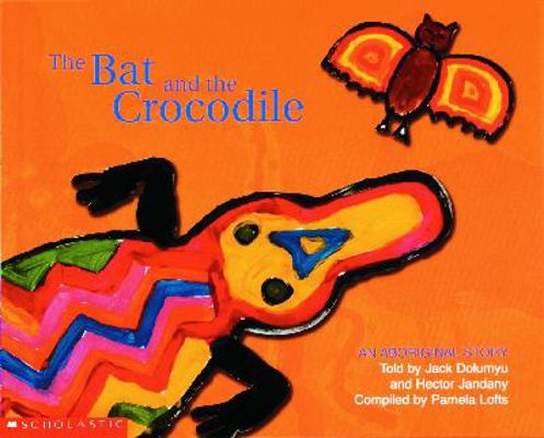 The Bat and the Crocodile (Aboriginal Story An) 1865046272 Book Cover