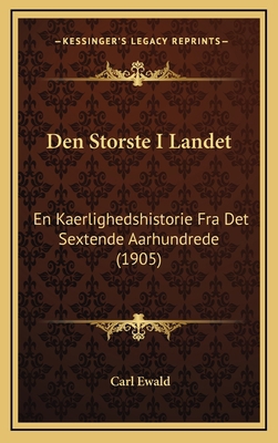Den Storste I Landet: En Kaerlighedshistorie Fr... [Danish] 1168232562 Book Cover
