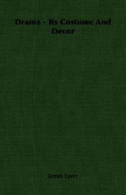 Drama - Its Costume and Decor 1406763691 Book Cover