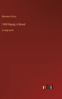 I Will Repay; A Novel: in large print 3368338676 Book Cover