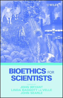 Bioethics for Scientists 0471495328 Book Cover