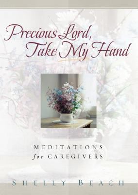 Precious Lord, Take My Hand: Meditations for Ca... 1572931957 Book Cover