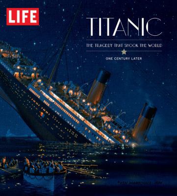 Life Titanic: The Tragedy That Shook the World:... 1603202137 Book Cover