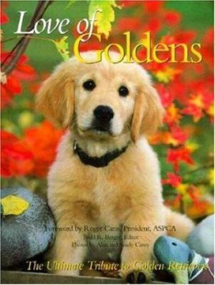 Love of Goldens: The Ultimate Tribute to Golden... 0896583856 Book Cover