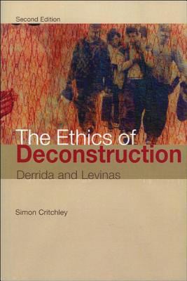The Ethics of Deconstruction: Derrida and Levinas 0748612173 Book Cover