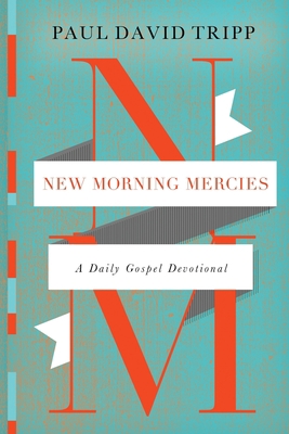 New Morning Mercies: A Daily Gospel Devotional 1433577135 Book Cover