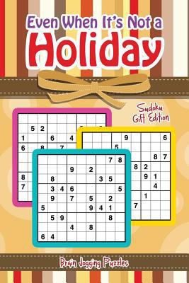 Even When It's Not a Holiday: Sudoku Gift Edition 1683779800 Book Cover