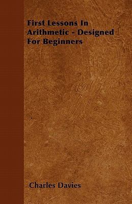 First Lessons In Arithmetic - Designed For Begi... 1446038858 Book Cover