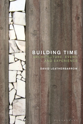 Building Time: Architecture, Event, and Experience 1350165190 Book Cover