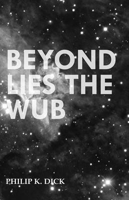 Beyond Lies the Wub 1473305551 Book Cover