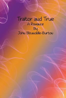 Traitor and True: A Romance 1535571764 Book Cover