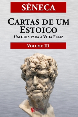 Cartas de um Estoico, Volume III: Um guia para ... [Portuguese] 1619651181 Book Cover