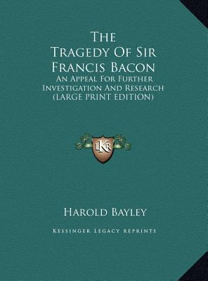 The Tragedy of Sir Francis Bacon: An Appeal for... [Large Print] 1169903398 Book Cover