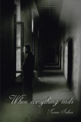 When Everything Ends 1481768646 Book Cover